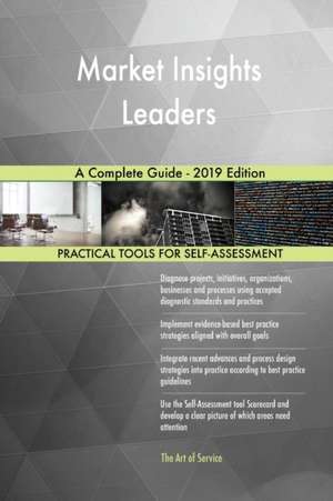 Market Insights Leaders A Complete Guide - 2019 Edition de Gerardus Blokdyk