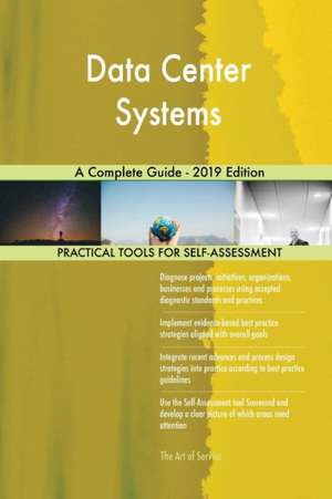 Data Center Systems A Complete Guide - 2019 Edition de Gerardus Blokdyk