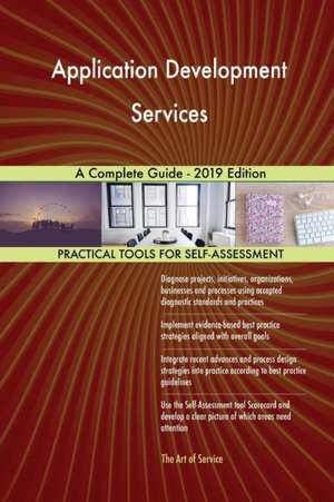 Application Development Services A Complete Guide - 2019 Edition de Gerardus Blokdyk