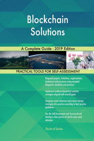 Blockchain Solutions A Complete Guide - 2019 Edition de Gerardus Blokdyk