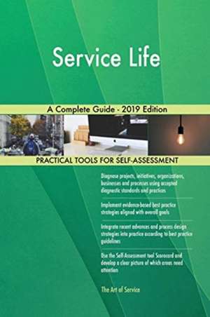 Service Life A Complete Guide - 2019 Edition de Gerardus Blokdyk