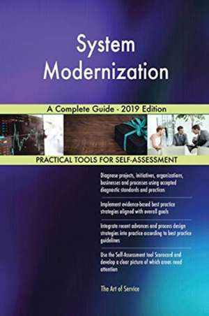 System Modernization A Complete Guide - 2019 Edition de Gerardus Blokdyk