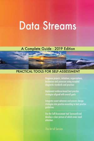 Data Streams A Complete Guide - 2019 Edition de Gerardus Blokdyk