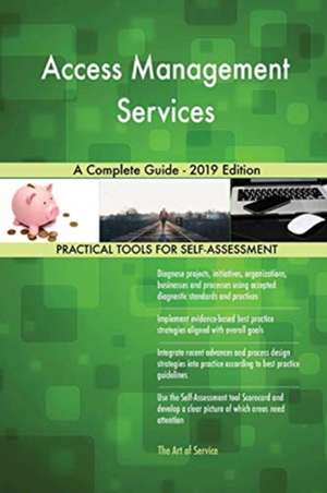 Access Management Services A Complete Guide - 2019 Edition de Gerardus Blokdyk