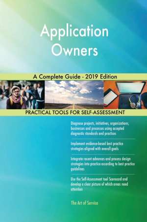 Application Owners A Complete Guide - 2019 Edition de Gerardus Blokdyk