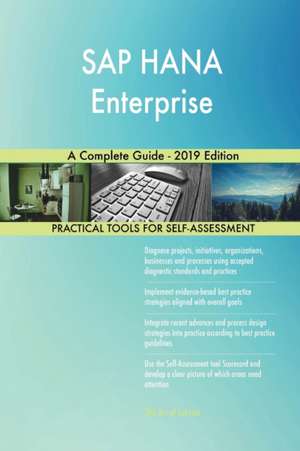 SAP HANA Enterprise A Complete Guide - 2019 Edition de Gerardus Blokdyk