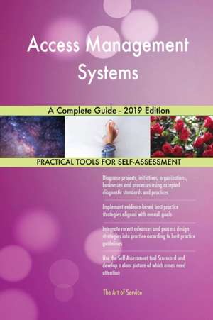 Access Management Systems A Complete Guide - 2019 Edition de Gerardus Blokdyk