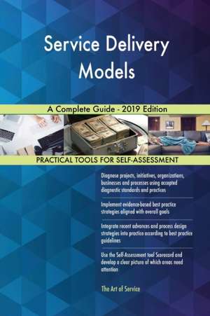 Service Delivery Models A Complete Guide - 2019 Edition de Gerardus Blokdyk