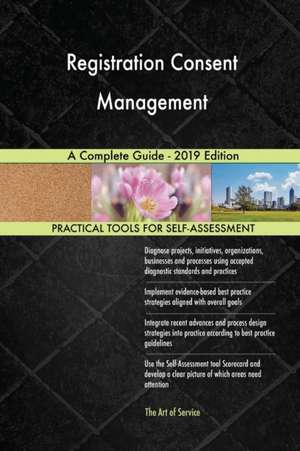 Registration Consent Management A Complete Guide - 2019 Edition de Gerardus Blokdyk