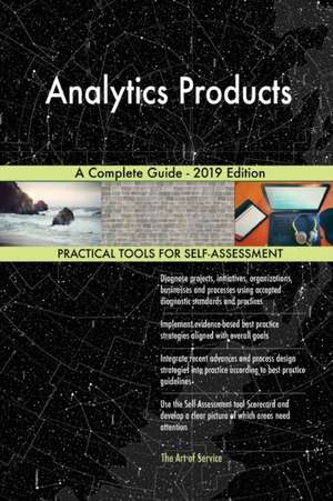 Analytics Products A Complete Guide - 2019 Edition de Gerardus Blokdyk