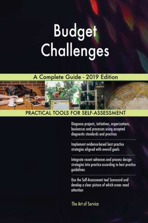 Budget Challenges A Complete Guide - 2019 Edition de Gerardus Blokdyk