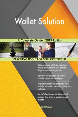 Wallet Solution A Complete Guide - 2019 Edition de Gerardus Blokdyk