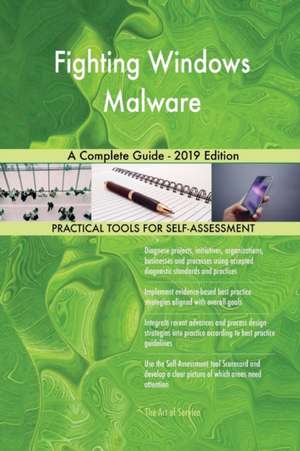 Fighting Windows Malware A Complete Guide - 2019 Edition de Gerardus Blokdyk