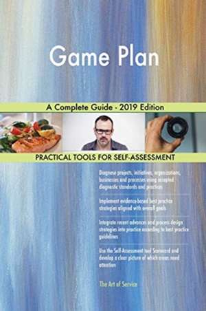 Game Plan A Complete Guide - 2019 Edition de Gerardus Blokdyk