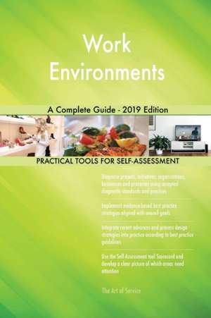 Work Environments A Complete Guide - 2019 Edition de Gerardus Blokdyk