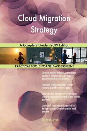 Cloud Migration Strategy A Complete Guide - 2019 Edition de Gerardus Blokdyk