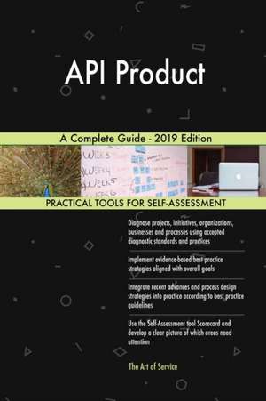 API Product A Complete Guide - 2019 Edition de Gerardus Blokdyk