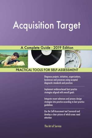 Acquisition Target A Complete Guide - 2019 Edition de Gerardus Blokdyk