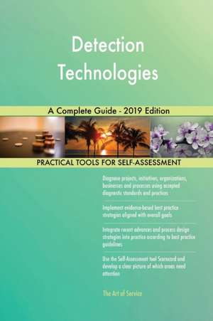 Detection Technologies A Complete Guide - 2019 Edition de Gerardus Blokdyk