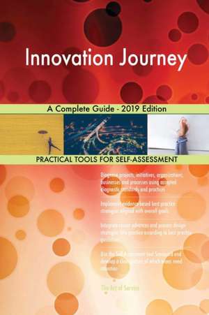 Innovation Journey A Complete Guide - 2019 Edition de Gerardus Blokdyk