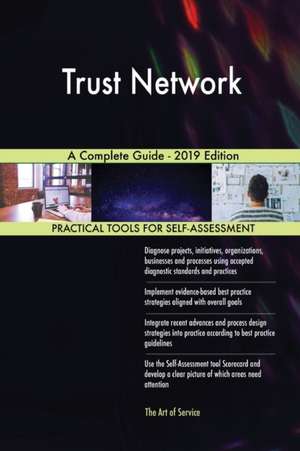 Trust Network A Complete Guide - 2019 Edition de Gerardus Blokdyk