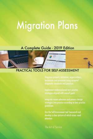 Migration Plans A Complete Guide - 2019 Edition de Gerardus Blokdyk