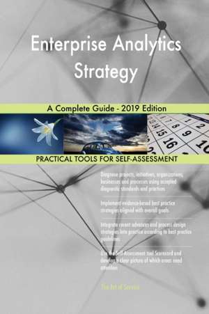 Enterprise Analytics Strategy A Complete Guide - 2019 Edition de Gerardus Blokdyk