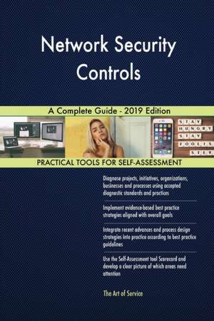 Network Security Controls A Complete Guide - 2019 Edition de Gerardus Blokdyk