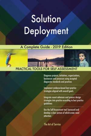 Solution Deployment A Complete Guide - 2019 Edition de Gerardus Blokdyk