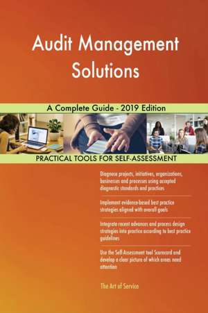 Audit Management Solutions A Complete Guide - 2019 Edition de Gerardus Blokdyk