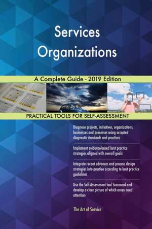 Services Organizations A Complete Guide - 2019 Edition de Gerardus Blokdyk
