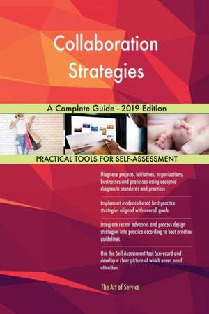 Collaboration Strategies A Complete Guide - 2019 Edition de Gerardus Blokdyk