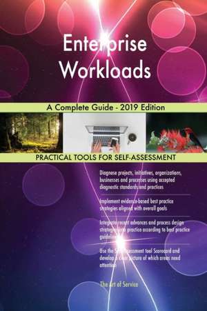 Enterprise Workloads A Complete Guide - 2019 Edition de Gerardus Blokdyk