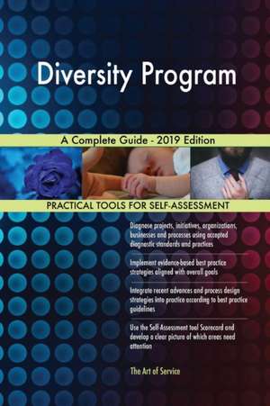Diversity Program A Complete Guide - 2019 Edition de Gerardus Blokdyk