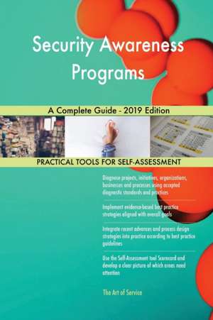 Security Awareness Programs A Complete Guide - 2019 Edition de Gerardus Blokdyk