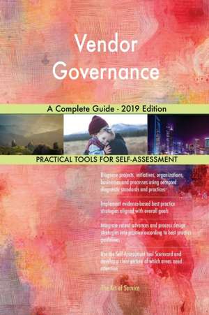 Vendor Governance A Complete Guide - 2019 Edition de Gerardus Blokdyk