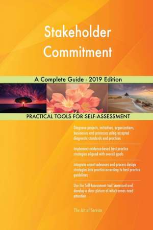 Stakeholder Commitment A Complete Guide - 2019 Edition de Gerardus Blokdyk