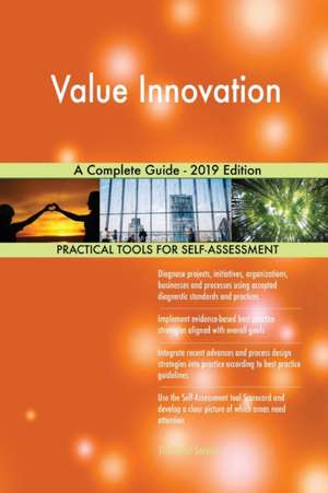 Value Innovation A Complete Guide - 2019 Edition de Gerardus Blokdyk