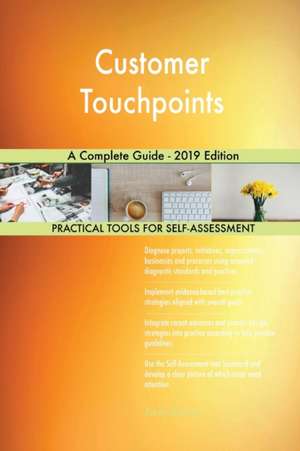 Customer Touchpoints A Complete Guide - 2019 Edition de Gerardus Blokdyk