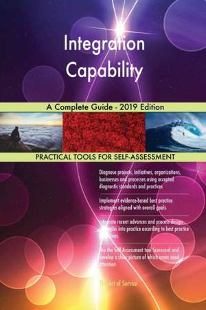 Integration Capability A Complete Guide - 2019 Edition de Gerardus Blokdyk