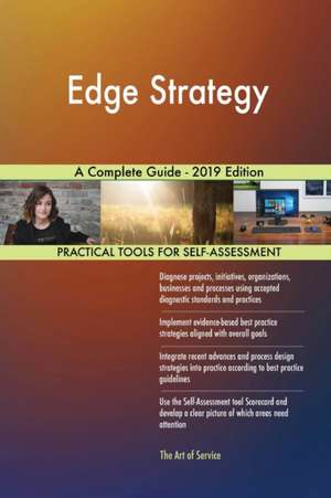 Edge Strategy A Complete Guide - 2019 Edition de Gerardus Blokdyk