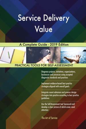 Service Delivery Value A Complete Guide - 2019 Edition de Gerardus Blokdyk