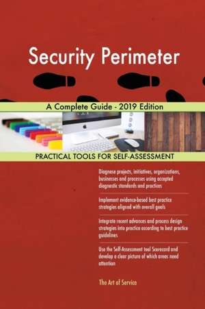 Security Perimeter A Complete Guide - 2019 Edition de Gerardus Blokdyk