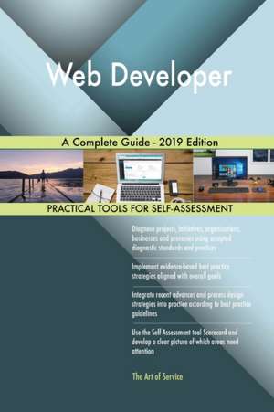 Web Developer A Complete Guide - 2019 Edition de Gerardus Blokdyk