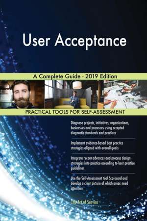 User Acceptance A Complete Guide - 2019 Edition de Gerardus Blokdyk