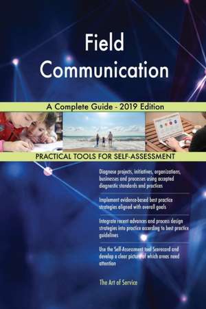 Field Communication A Complete Guide - 2019 Edition de Gerardus Blokdyk