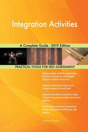 Integration Activities A Complete Guide - 2019 Edition de Gerardus Blokdyk