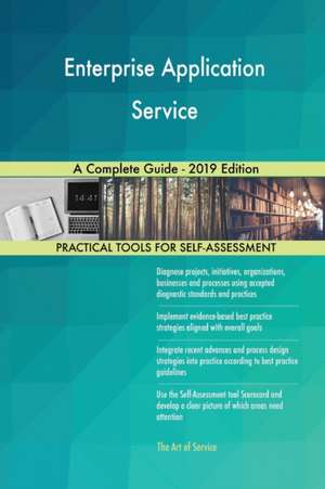 Enterprise Application Service A Complete Guide - 2019 Edition de Gerardus Blokdyk