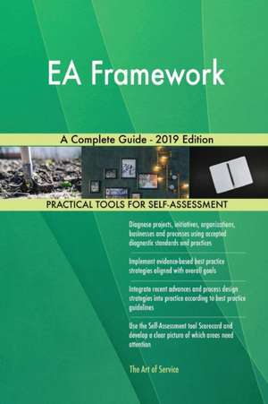 EA Framework A Complete Guide - 2019 Edition de Gerardus Blokdyk