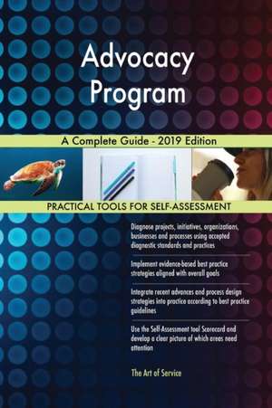 Advocacy Program A Complete Guide - 2019 Edition de Gerardus Blokdyk